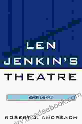 Len Jenkin S Theatre: Wonder And Heart