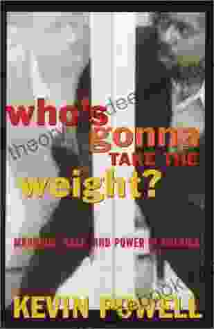Who S Gonna Take The Weight?: Manhood Race And Power In America