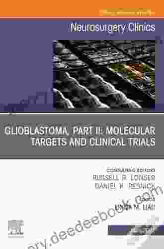 Glioblastoma Part II: Molecular Targets And Clinical Trials An Issue Of Neurosurgery Clinics Of North America (The Clinics: Surgery 32)