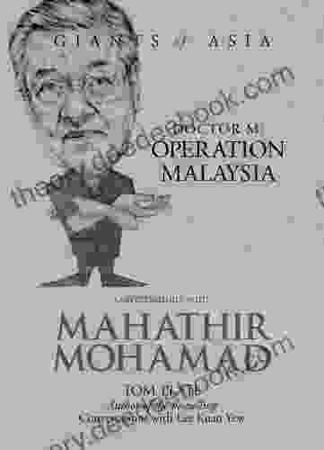 Conversations With Mahathir Mohamad Dr M: Operation Malaysia (Giants Of Asia Series)