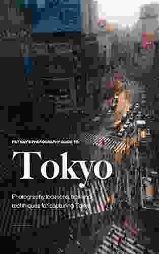 Pat Kay S Photography Guide To Tokyo