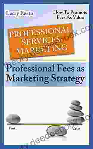 PROFESSIONAL SERVICE MARKETING: Professional Fees As Marketing Strategy