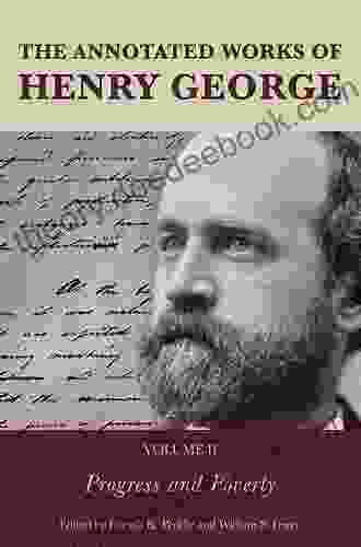 The Annotated Works Of Henry George: Protection Or Free Trade