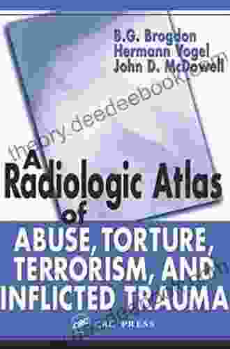 A Radiologic Atlas Of Abuse Torture Terrorism And Inflicted Trauma