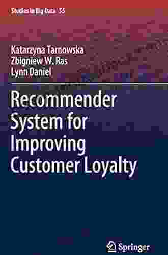 Recommender System For Improving Customer Loyalty (Studies In Big Data 55)
