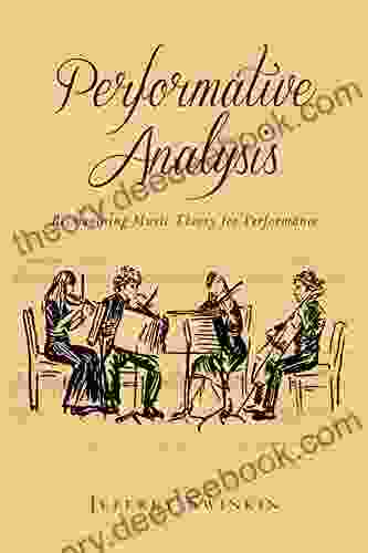 Performative Analysis: Reimagining Music Theory For Performance (Eastman Studies In Music 132)