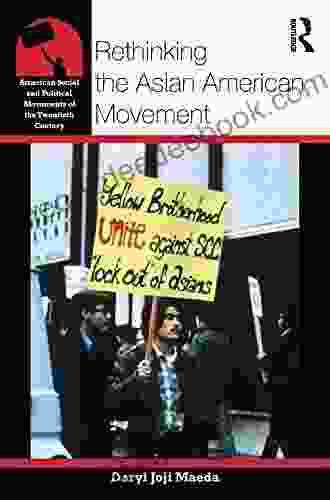 Rethinking The Asian American Movement (American Social And Political Movements Of The 20th Century)