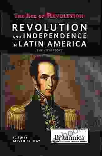 Revolution And Independence In Latin America (The Age Of Revolution)