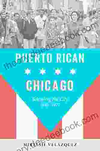 Puerto Rican Chicago: Schooling The City 1940 1977 (Latinos In Chicago And Midwest)