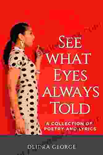 See What Eyes Always Told: A Collection Of Poetry Lyrics