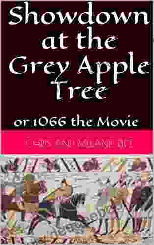Showdown At The Grey Apple Tree: Or 1066 The Movie