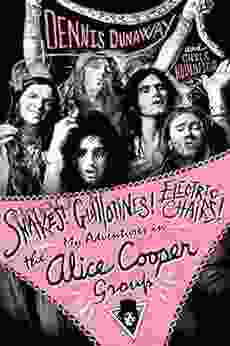 Snakes Guillotines Electric Chairs My Adventures In The Alice Cooper Band