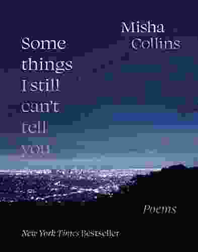 Some Things I Still Can T Tell You: Poems