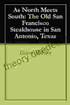 As North Meets South: The Old San Francisco Steakhouse In San Antonio Texas