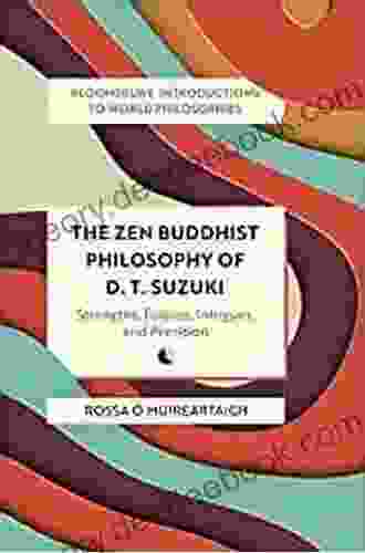 The Zen Buddhist Philosophy Of D T Suzuki: Strengths Foibles Intrigues And Precision (Bloomsbury Introductions To World Philosophies)