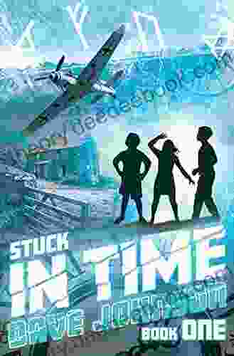 STUCK IN TIME (Stuck (time Travel Adventure Stories))