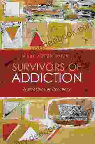 Survivors Of Addiction: Narratives Of Recovery