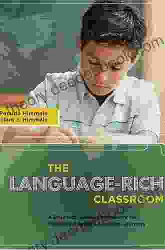 The Language Rich Classroom: A Research Based Framework For Teaching English Language Learners