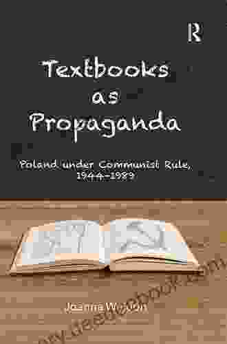 Textbooks As Propaganda: Poland Under Communist Rule 1944 1989