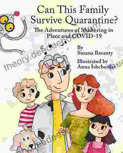 Can This Family Survive Quarantine?: The Adventures Of Sheltering In Place And COVID 19