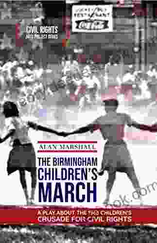The Birmingham Children S March: A Play About The 1963 Children S Crusade For Civil Rights (Civil Rights Arts Project Series)