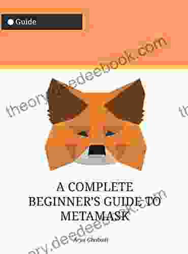 A COMPLETE BEGINNER S GUIDE TO METAMASK: ( Metamask Crypto Wallet Cryptocurrency Wallet Trust Wallet Solana Fantom Avalanche Avax Dot (Everything About Cryptocurrencies 74)