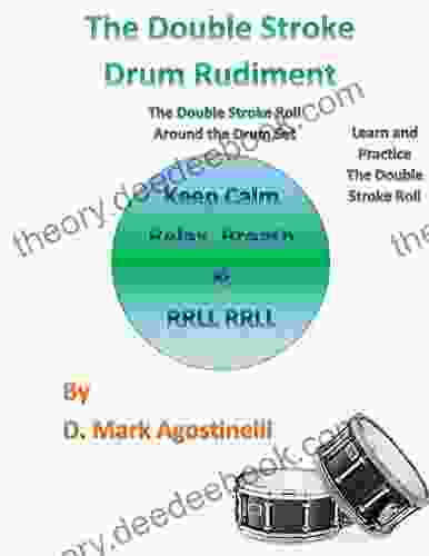 The Double Stroke Drum Rudiment: The Double Stroke Roll Around The Drum Set (Drum Rudiments 2)