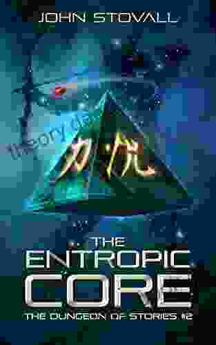 The Entropic Core (The Dungeon Of Stories 2)