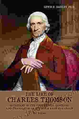 The Life Of Charles Thomson: Secretary Of The Continental Congress And Translator Of The Bible From The Greek 2nd Edition