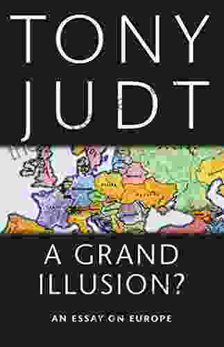Grand Illusion? A: An Essay On Europe