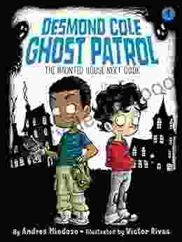 The Haunted House Next Door (Desmond Cole Ghost Patrol 1)