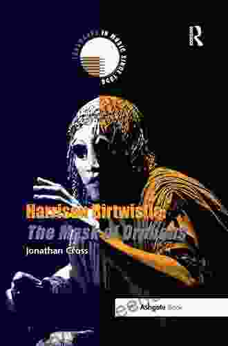 Harrison Birtwistle: The Mask Of Orpheus (Landmarks In Music Since 1950)