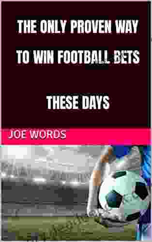 THE ONLY PROVEN WAY TO WIN FOOTBALL BETS THESE DAYS