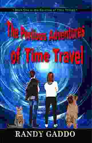 The Perilous Adventures Of Time Travel: One In The Essence Of Time Trilogy