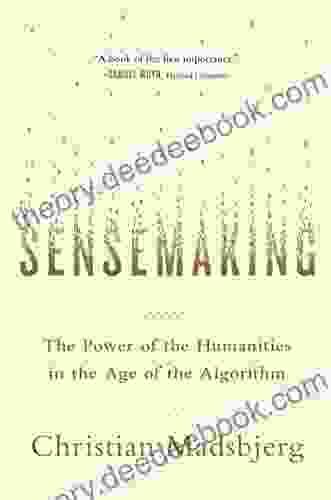 Sensemaking: The Power Of The Humanities In The Age Of The Algorithm