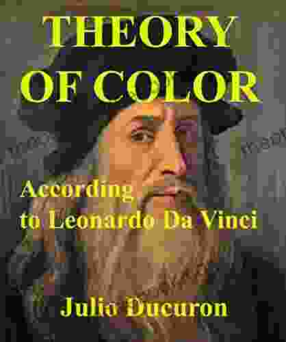 THEORY OF COLOR: According To Leonardo Da Vinci