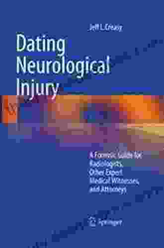 Dating Neurological Injury:: A Forensic Guide For Radiologists Other Expert Medical Witnesses And Attorneys