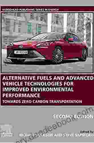 Alternative Fuels And Advanced Vehicle Technologies For Improved Environmental Performance: Towards Zero Carbon Transportation (Woodhead Publishing In Energy 57)