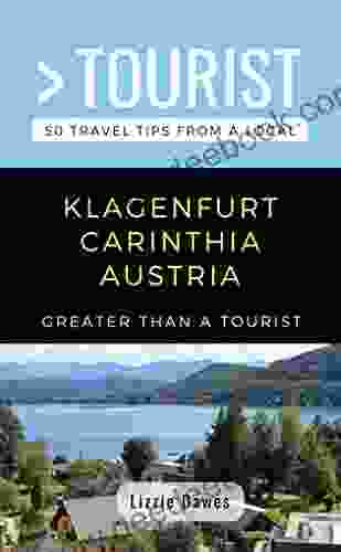GREATER THAN A TOURIST KLAGENFURT CARINTHIA AUSTRIA: 50 Travel Tips From A Local
