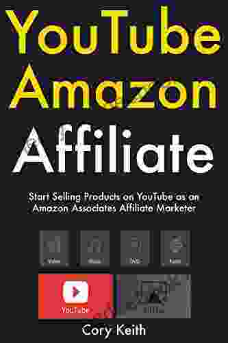 YouTube Amazon Affiliate: Start Selling Products On YouTube As An Amazon Associates Affiliate Marketer