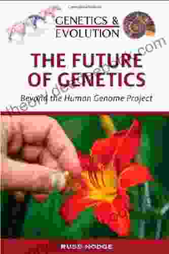 The Future Of Genetics: Beyond The Human Genome Project (Genetics Evolution)