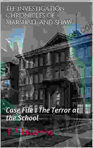 The Investigation Chronicles Of Marshall And Shaw: Case File : The Terror At The School