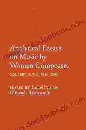 Analytical Essays On Music By Women Composers: Concert Music 1960 2000