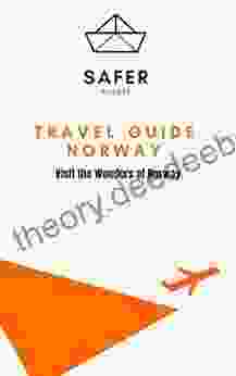 Travel Guide Norway : Visit The Wonders Of Norway (Travel To Europe With Safer : Discover Europe And Beyond 14)