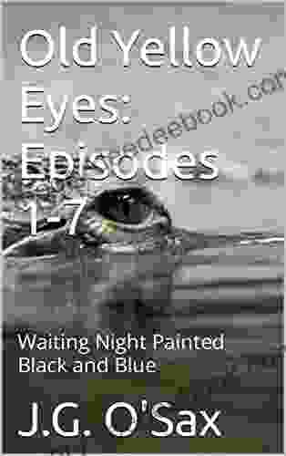 Old Yellow Eyes: Episodes 1 7: Waiting Night Painted Black And Blue