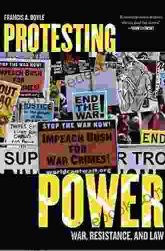 Protesting Power: War Resistance And Law (War And Peace Library)