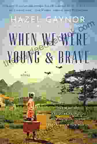 When We Were Young Brave: A Novel